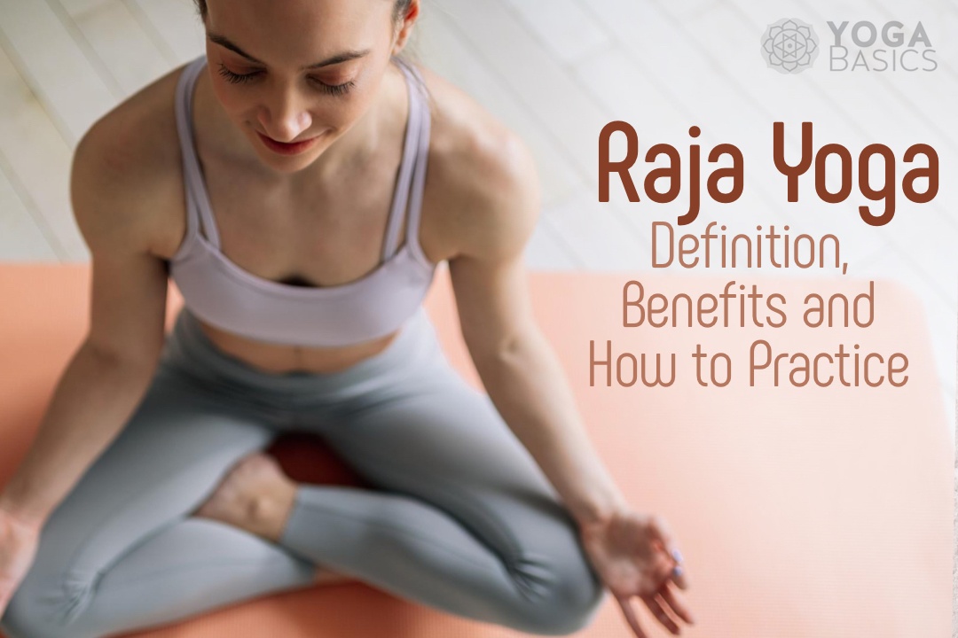 Raja Yoga: Definition, Benefits and How to Practice