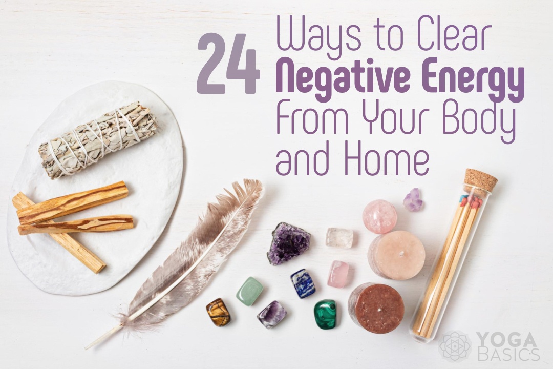 24 Ways to Clear Negative Energy From Your Body and Home