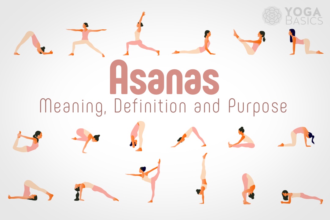 Asanas: Meaning, Definition and Purpose