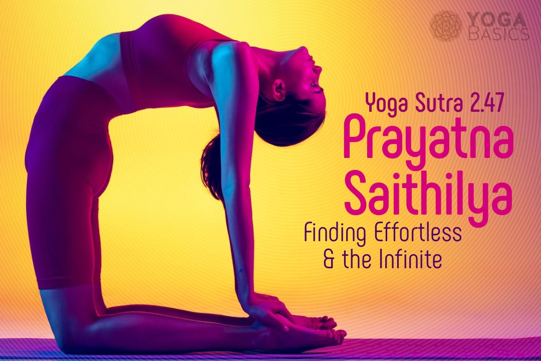 Sutra 2.47: Prayatna Saithilya (Finding Effortless & the Infinite)